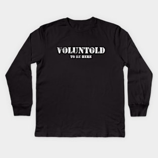 Voluntold - Sarcastic Volunteer Funny Military Kids Long Sleeve T-Shirt